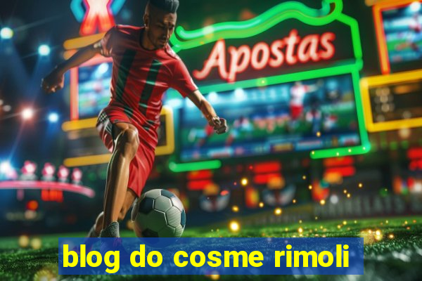 blog do cosme rimoli